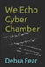 We Echo Cyber Chamber by Debra Fear