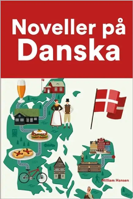 Noveller på Danska: Korta berättelser på Danska för nybörjare och elever på mellanstadiet by Hansen, William