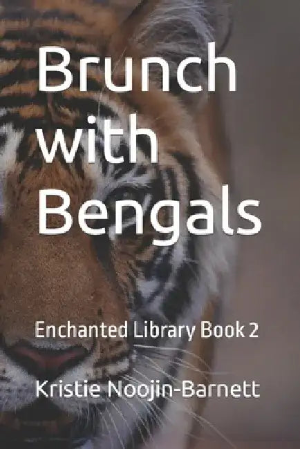 Brunch with Bengals: Enchanted Library Book 2 by Kristie Noojin-Barnett