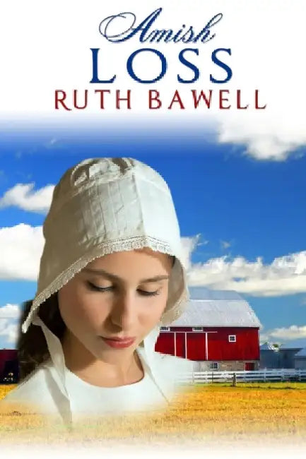 Amish Loss: Amish Romance by Ruth Bawell