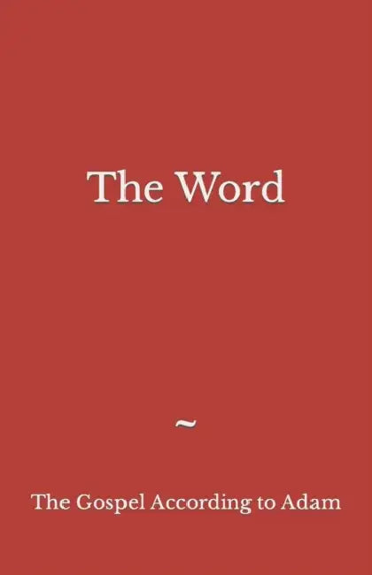 The Word: The Gospel According to Adam by Adam Dave