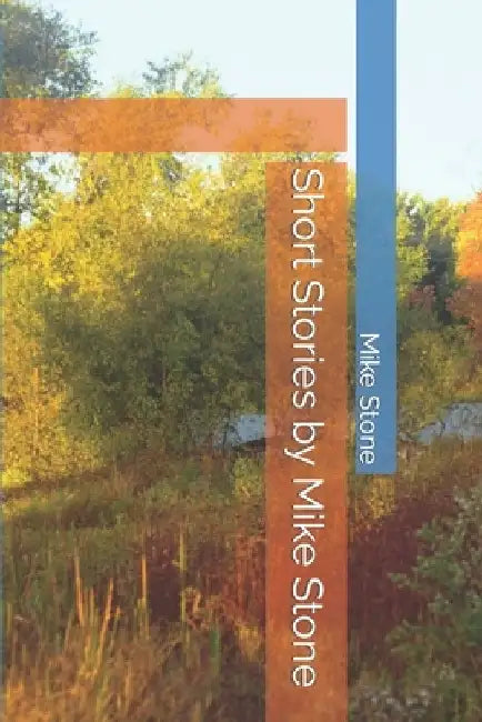 Short Stories by Mike Stone by Mike Stone
