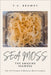 Sea Moss The Amazing Seaweed: The 92 Vitamin and Mineral Multivitamin by T. C. Browdy