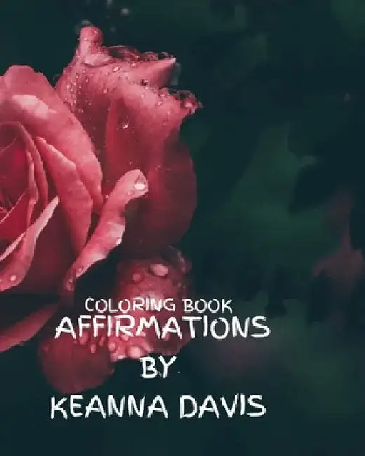 Affirmations Coloring Book by Keanna Davis