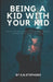 Being a Kid with Your Kid: Small Adventures to Building Strong Bonds with Your Children by S. B. Stephens