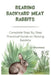 Rearing Backyard Meat Rabbits: Complete Step By Step Practical Guide on Raising Rabbits by Alfred Walker