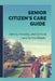 Senior Citizen's Care Guide: Dieting, Housing, and General Care for The Elderly by P. Han