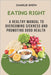 Eating Right: A Healthy Manual to Overcoming Sickness and Promoting Good Health by Charlie Smith