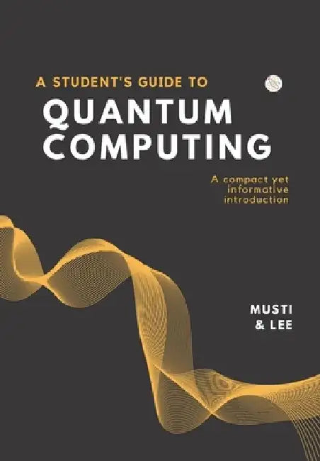 A Student's Guide to Quantum Computing by Melody Lee