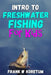 Intro to Freshwater Fishing for Kids by Frank W. Koretum
