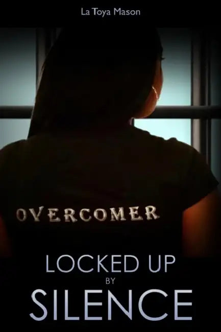 Locked Up By Silence by Latoya Mason