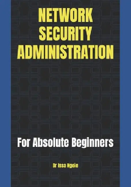 Network Security Administration by Issa Ngoie