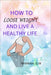 How to loose weight and live a healthy life. by Hannah G. M.