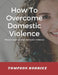 How to Stop Domestic Violence/Abuse in the Society: Proven Ways to Stop Being Abused or Violenced by Tompson Rodriez