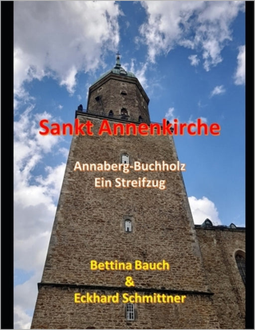 Sankt Annenkirche: Annaberg-Buchholz by Bettina Bauch Eckhard Schmittner