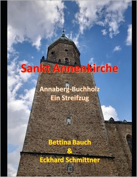 Sankt Annenkirche: Annaberg-Buchholz by Bettina Bauch Eckhard Schmittner
