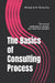 The Basics of Consulting Process: The way to understand, design, and lead the changes by Minho Cho