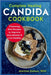 Complete Healing Candida Cookbook: Cleansing Diet Recipes to Improve Microbiome & Live Healthy by Martina Giokos Rdn