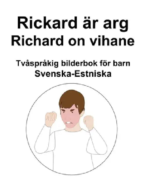 Svenska-Estniska Rickard är arg / Richard on vihane Tvåspråkig bilderbok för barn by Suzanne Carlson