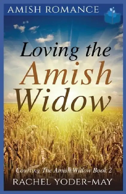 Loving The Amish Widow by Rachel Yoder-May