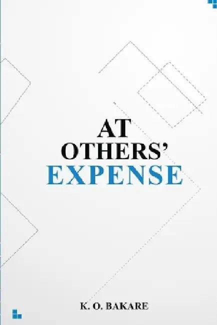 At Others' Expense by K. O. Bakare