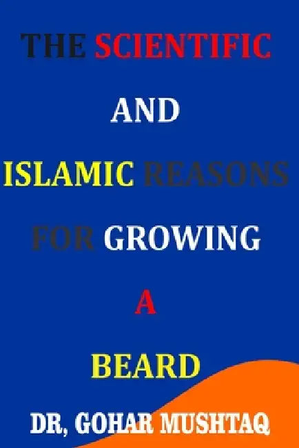 Scientific & Islamic Reasons Growing for a Beard by Gohar Mushtaq
