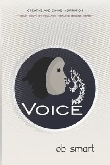 Voice: Your Journey Towards Healing by Ob Smart