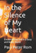 In the Silence of My Heart: Encountering God in a Busy and Noisy World by Paul Peter Rom Ph. D.