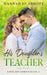 His Daughter's Teacher by Hannah Jo Abbott