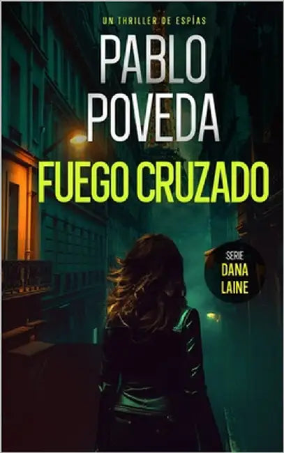 Fuego Cruzado: Un thriller de espías by Poveda, Pablo