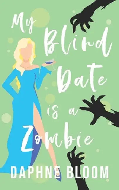 My Blind Date is a Zombie: A Paranormal Romance by Daphne Bloom