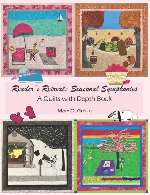 Reader's Retreat: Seasonal Symphonies: A Quilts with Depth Book by Mary O. Gregg