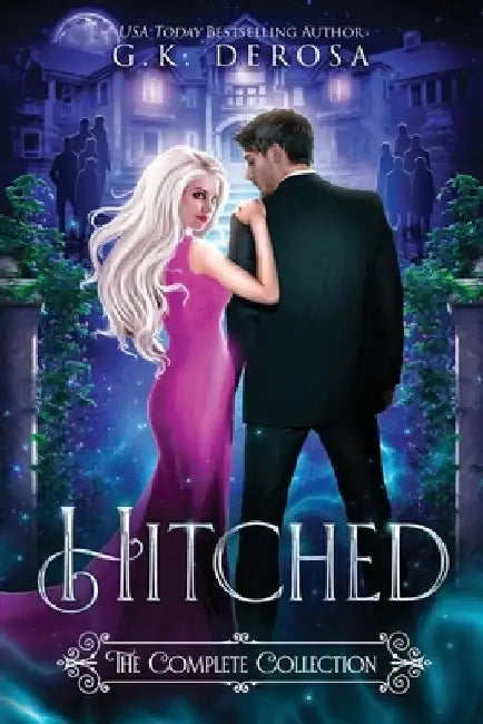 Hitched: The Complete Collection by G. K. DeRosa