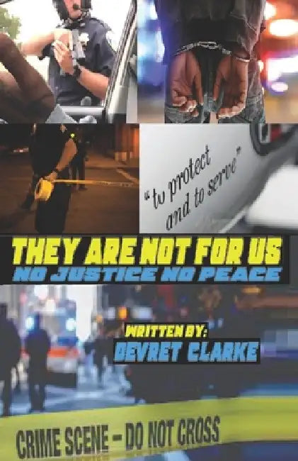 They Are Not for Us: No Justice No Peace by Devret Clarke