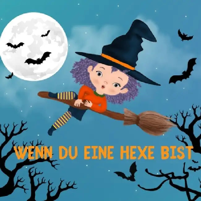 Wenn du eine Hexe bist: Eine Halloweengeschichte by Delightful Daydreams Publishing