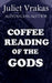 Coffee Reading Of The Gods by Juliet Vrakas