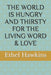The World Is Hungry and Thirsty for the Living Word & Love by Ethel M. Hawkins