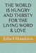 The World Is Hungry and Thirsty for the Living Word & Love by Ethel M. Hawkins