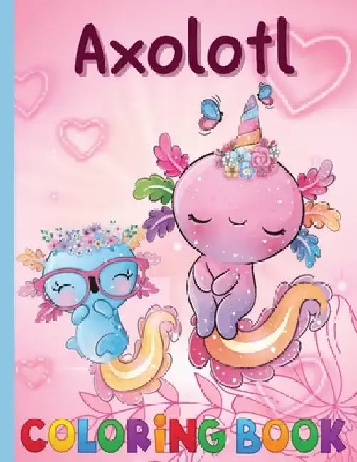 An Axolotl Coloring Book for Kids: Explore Underwater Adventures with Axolotl by Primavera Beka