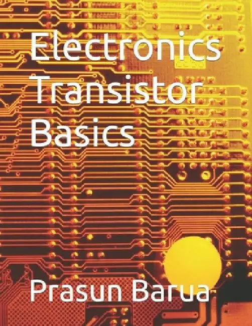 Electronics Transistor Basics by Prasun Barua