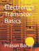 Electronics Transistor Basics by Prasun Barua