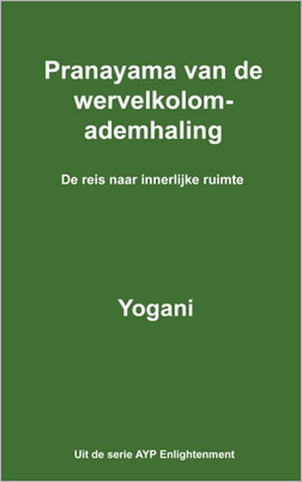 Pranayama van de wervelkolomademhaling - De reis naar innerlijke ruimte (Dutch Translation) by Yogani