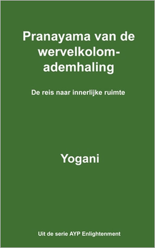 Pranayama van de wervelkolomademhaling - De reis naar innerlijke ruimte (Dutch Translation) by Yogani