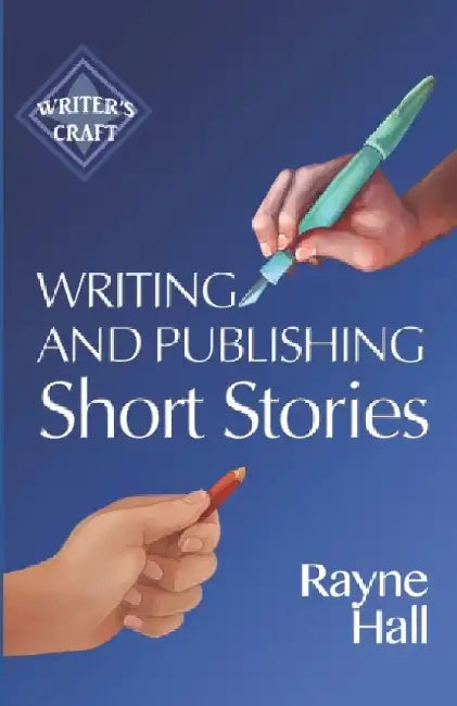 Writing and Publishing Short Stories: Professional Techniques for Fiction Authors by Rayne Hall