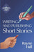 Writing and Publishing Short Stories: Professional Techniques for Fiction Authors by Rayne Hall