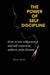 The Power of Self-Discipline: How to use willpower and self control to achieve your dreams by Rosy Scott