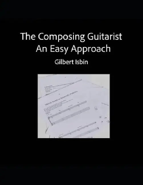 The Composing Guitarist: An Easy Approach by Gilbert Isbin