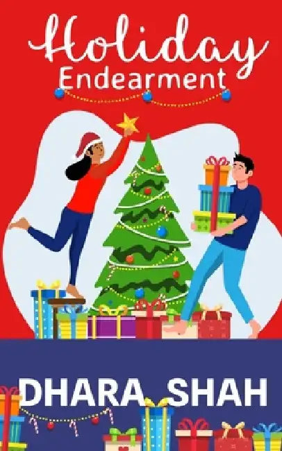 Holiday Endearment: A Billionaire Second Chance Holiday Romantic Comedy by Dhara Shah
