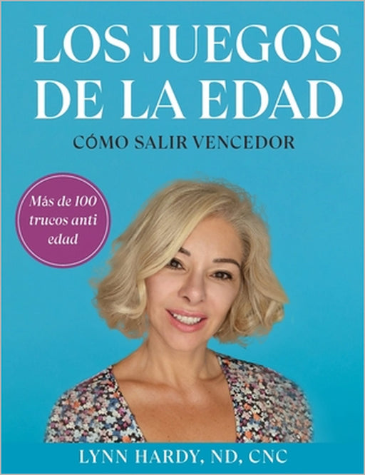 Los Juegos de la Edad: Cómo salir vencedor by Lynn Hardy