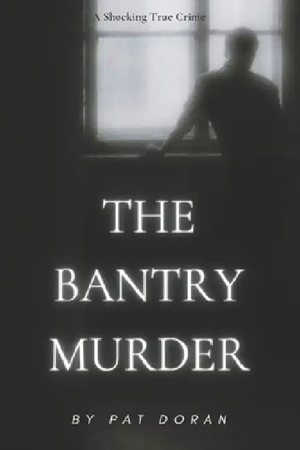 The Bantry Murder by Pat Doran